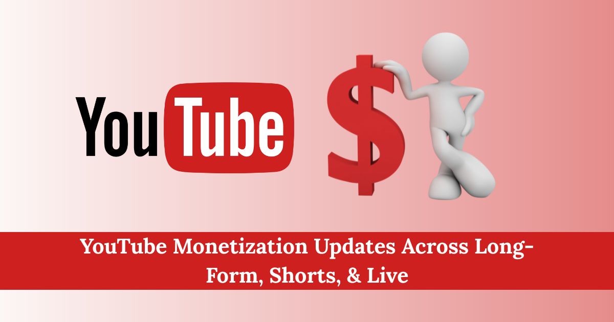 YouTube Monetization Updates Across Long-Form, Shorts, & Live